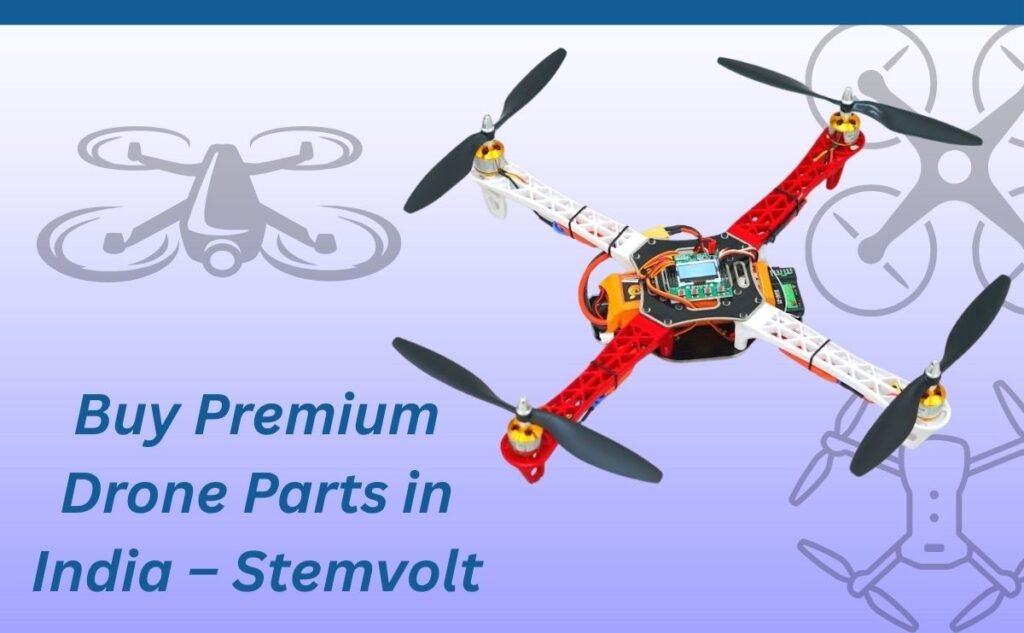 Buy Premium Drone Parts online in India | Stemvolt