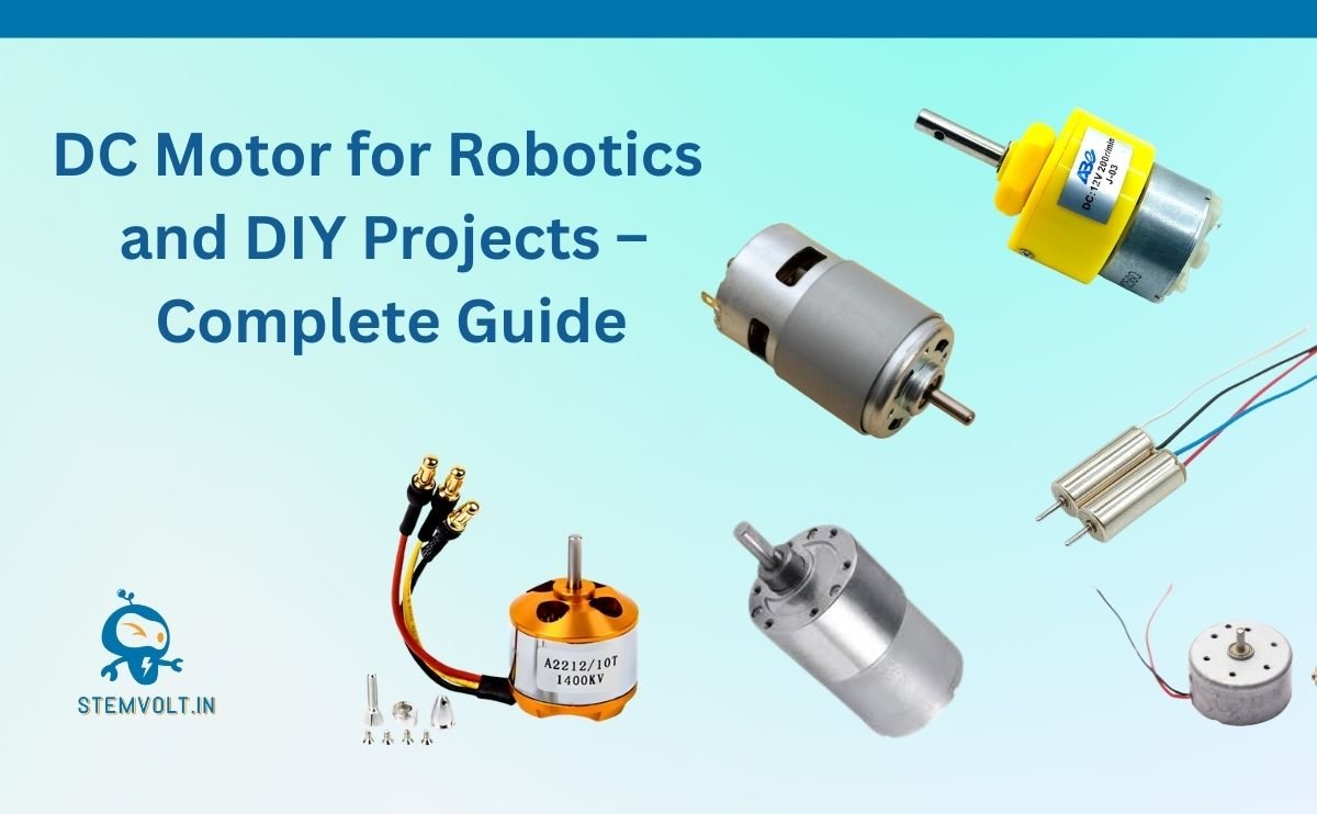 DC Motors for Robotics and DIY Projects – A Complete Guide