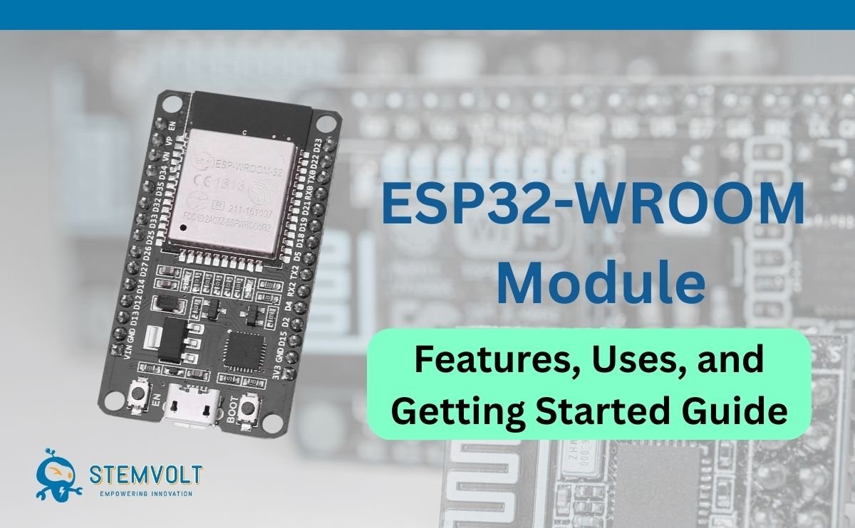 ESP32-WROOM Module Features, Uses, and Getting Started Guide